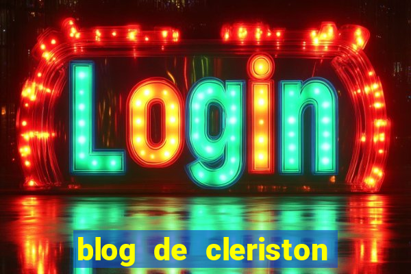 blog de cleriston silva serrinha bahia